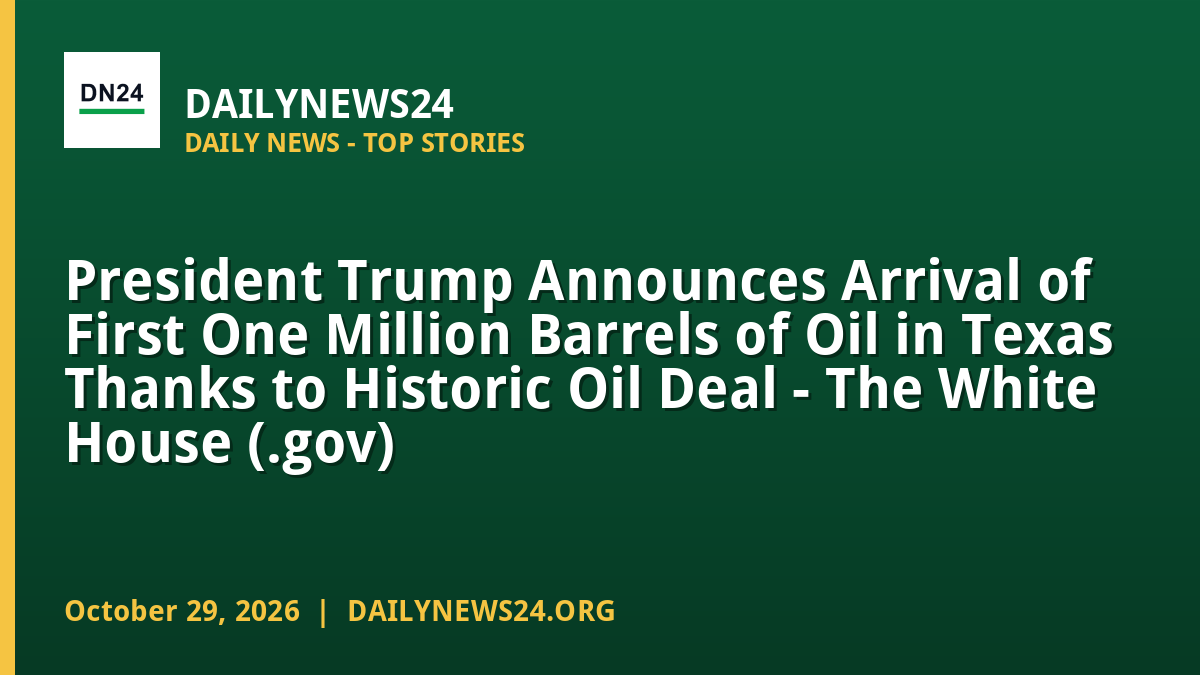 Trump Hails Arrival of First Million Barrels of Imported Oil
