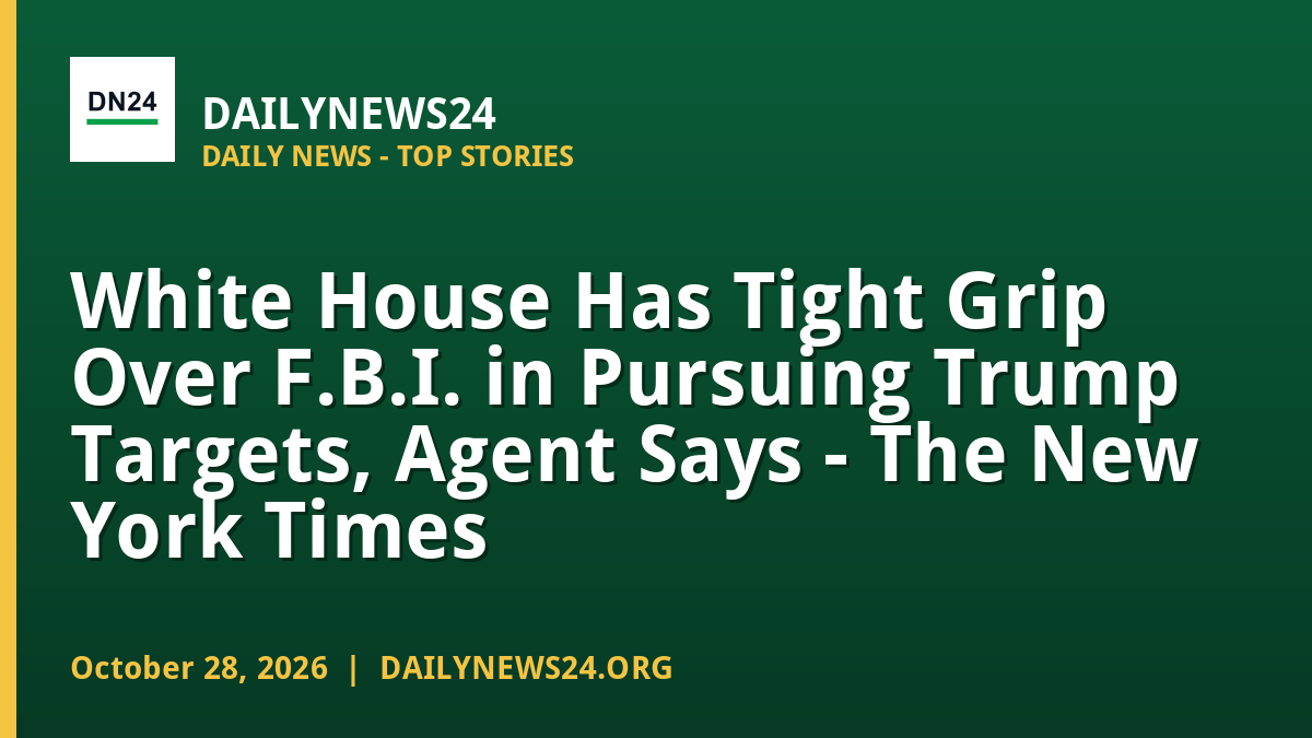 FBI Independence Under Scrutiny: White House Influence Deepens